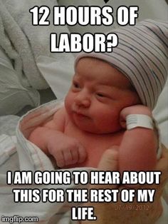 Got labor? | image tagged in meme,funny,labor,baby | made w/ Imgflip meme maker