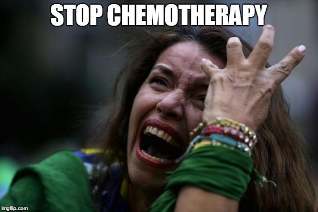 Sad woman | STOP CHEMOTHERAPY | image tagged in sad woman | made w/ Imgflip meme maker