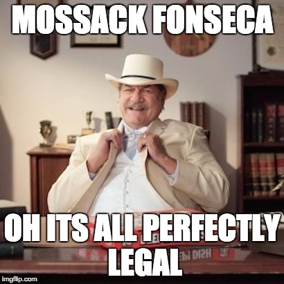 Small Town Pizza Lawyer | MOSSACK FONSECA; OH ITS ALL PERFECTLY LEGAL | image tagged in small town pizza lawyer | made w/ Imgflip meme maker