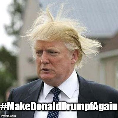 #MakeDonaldDrumpf*gain | made w/ Imgflip meme maker