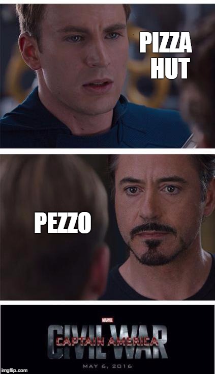 Marvel Civil War 1 | PIZZA 
HUT; PEZZO | image tagged in memes,marvel civil war 1 | made w/ Imgflip meme maker