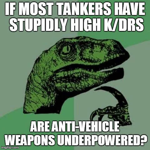 Philosoraptor Meme | IF MOST TANKERS HAVE STUPIDLY HIGH K/DRS ARE ANTI-VEHICLE WEAPONS UNDERPOWERED? | image tagged in memes,philosoraptor | made w/ Imgflip meme maker