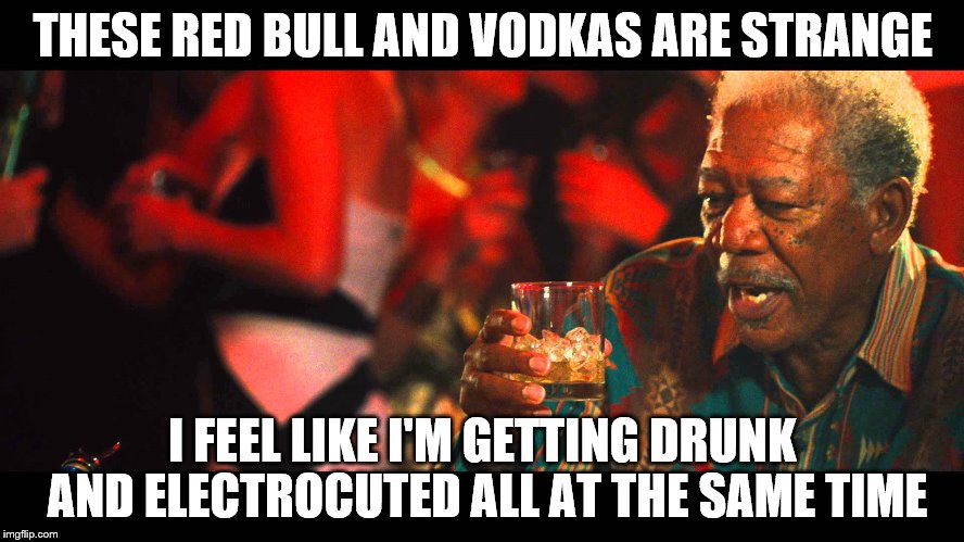 Last Vegas | THESE RED BULL AND VODKAS ARE STRANGE; I FEEL LIKE I'M GETTING DRUNK AND ELECTROCUTED ALL AT THE SAME TIME | image tagged in last vegas | made w/ Imgflip meme maker