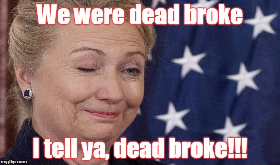 We were dead broke I tell ya, dead broke!!! | made w/ Imgflip meme maker