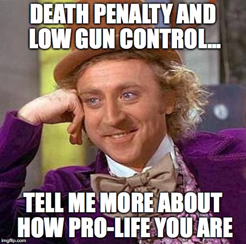 Pro Life? | image tagged in pro life,willy wonka,tell me more,republicans | made w/ Imgflip meme maker