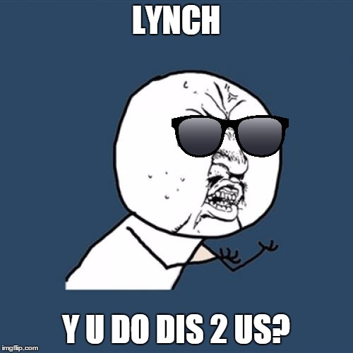 Y U No Meme | LYNCH Y U DO DIS 2 US? | image tagged in memes,y u no | made w/ Imgflip meme maker