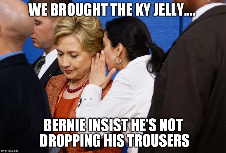 WE BROUGHT THE KY JELLY.... BERNIE INSIST HE'S NOT DROPPING HIS TROUSERS | made w/ Imgflip meme maker