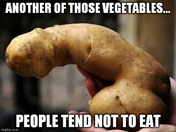 ANOTHER OF THOSE VEGETABLES... PEOPLE TEND NOT TO EAT | made w/ Imgflip meme maker