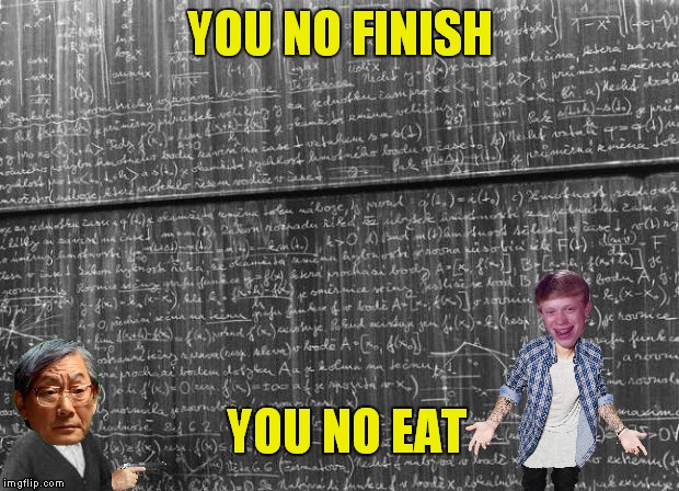 YOU NO FINISH YOU NO EAT | made w/ Imgflip meme maker