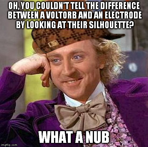 Creepy Condescending Wonka Meme | OH, YOU COULDN'T TELL THE DIFFERENCE BETWEEN A VOLTORB AND AN ELECTRODE BY LOOKING AT THEIR SILHOUETTE? WHAT A NUB | image tagged in memes,creepy condescending wonka,scumbag | made w/ Imgflip meme maker
