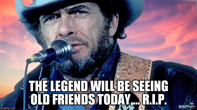 THE LEGEND WILL BE SEEING OLD FRIENDS TODAY,... R.I.P. | made w/ Imgflip meme maker