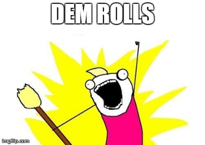DEM ROLLS | image tagged in memes,x all the y | made w/ Imgflip meme maker