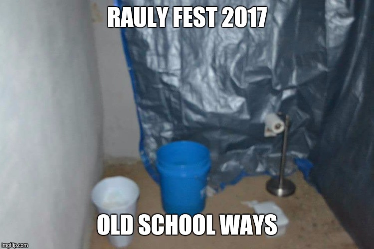 RAULY FEST 2017; OLD SCHOOL WAYS | image tagged in restroom sign,outside,urinal | made w/ Imgflip meme maker