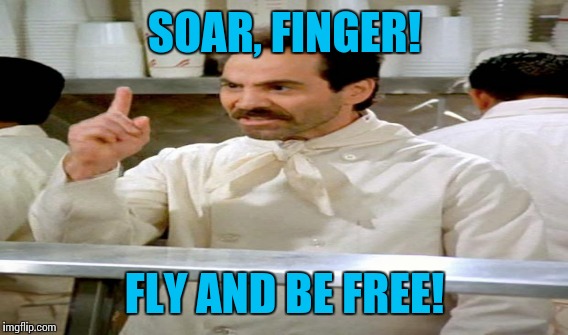 SOAR, FINGER! FLY AND BE FREE! | made w/ Imgflip meme maker