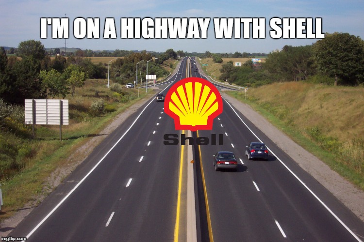 Highway with Shell | I'M ON A HIGHWAY WITH SHELL | image tagged in shell,highway | made w/ Imgflip meme maker