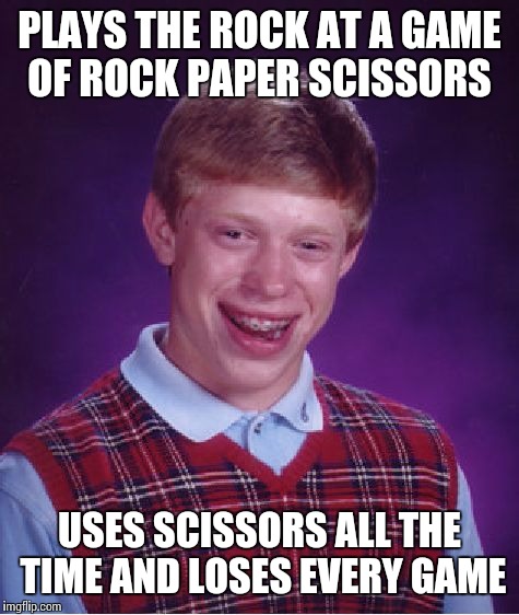 Bad Luck Brian vs The Rock | PLAYS THE ROCK AT A GAME OF ROCK PAPER SCISSORS; USES SCISSORS ALL THE TIME AND LOSES EVERY GAME | image tagged in memes,bad luck brian,the rock,rock,paper,scissors | made w/ Imgflip meme maker