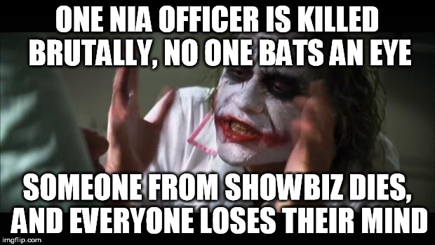 And everybody loses their minds | ONE NIA OFFICER IS KILLED BRUTALLY, NO ONE BATS AN EYE; SOMEONE FROM SHOWBIZ DIES, AND EVERYONE LOSES THEIR MIND | image tagged in memes,and everybody loses their minds | made w/ Imgflip meme maker