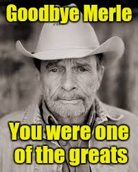 RIP Merle Haggard | Goodbye Merle; You were one of the greats | image tagged in merle haggard | made w/ Imgflip meme maker