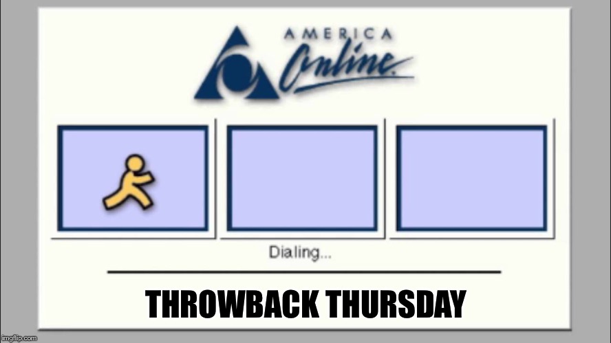 THROWBACK THURSDAY | image tagged in aol throwback thursday | made w/ Imgflip meme maker