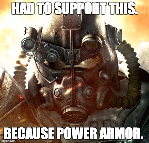 Brotherhood of Steel | HAD TO SUPPORT THIS. BECAUSE POWER ARMOR. | image tagged in brotherhood of steel | made w/ Imgflip meme maker