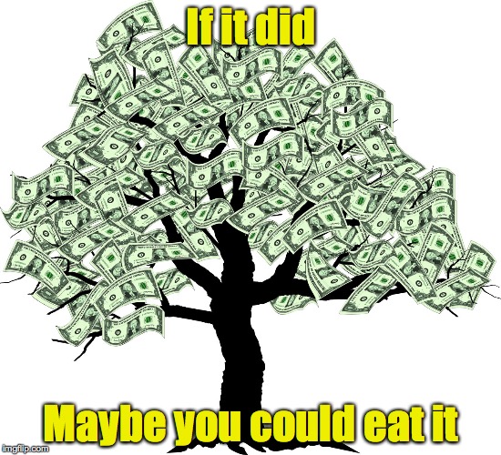 If it did Maybe you could eat it | made w/ Imgflip meme maker