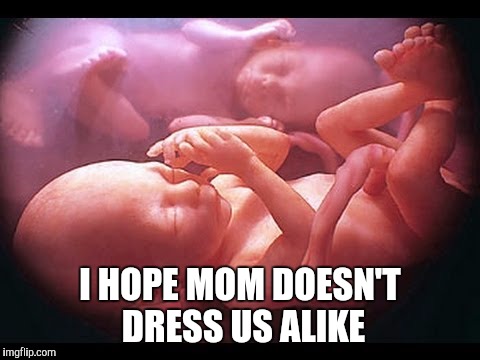 twins | I HOPE MOM DOESN'T DRESS US ALIKE | image tagged in twins | made w/ Imgflip meme maker