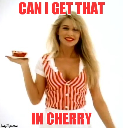 CAN I GET THAT IN CHERRY | made w/ Imgflip meme maker