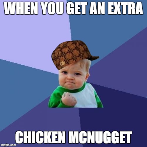 Success Kid | WHEN YOU GET AN EXTRA; CHICKEN MCNUGGET | image tagged in memes,success kid,scumbag | made w/ Imgflip meme maker