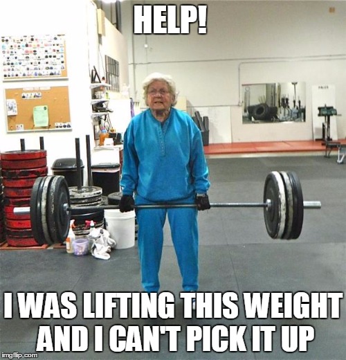 Inspired by Cordias Howard | HELP! I WAS LIFTING THIS WEIGHT AND I CAN'T PICK IT UP | image tagged in old person deadlifting,life alert | made w/ Imgflip meme maker
