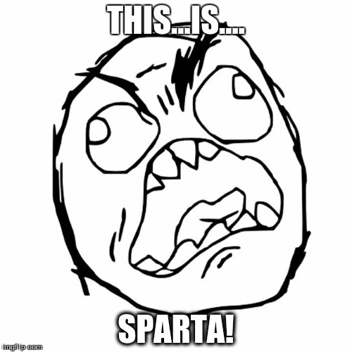 THIS...IS.... SPARTA! | made w/ Imgflip meme maker