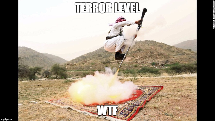 Arabic Jet Pack | TERROR LEVEL; WTF | image tagged in arabic jet pack | made w/ Imgflip meme maker