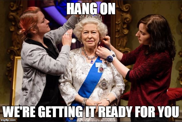 HANG ON WE'RE GETTING IT READY FOR YOU | made w/ Imgflip meme maker