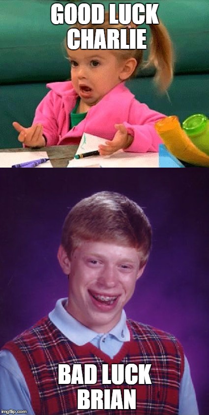 Two polar opposites | GOOD LUCK CHARLIE; BAD LUCK BRIAN | image tagged in good luck charlie,bad luck brian | made w/ Imgflip meme maker