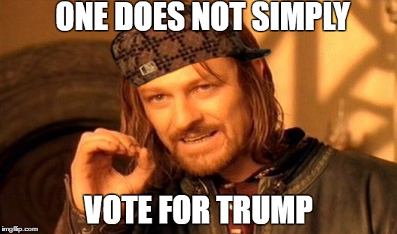 One Does Not Simply | ONE DOES NOT SIMPLY; VOTE FOR TRUMP | image tagged in memes,one does not simply,scumbag | made w/ Imgflip meme maker
