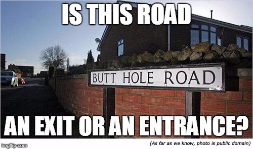 IS THIS ROAD; AN EXIT OR AN ENTRANCE? | image tagged in bhr | made w/ Imgflip meme maker