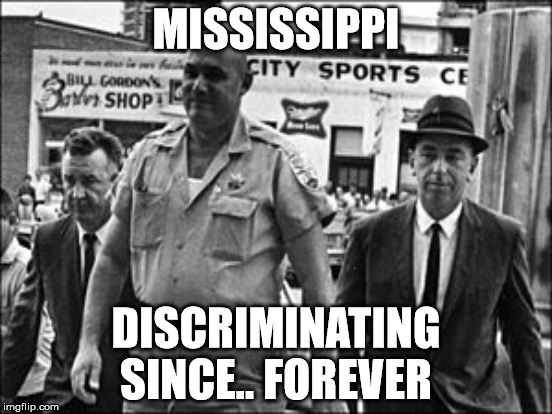 MISSISSIPPI DISCRIMINATING SINCE.. FOREVER | made w/ Imgflip meme maker