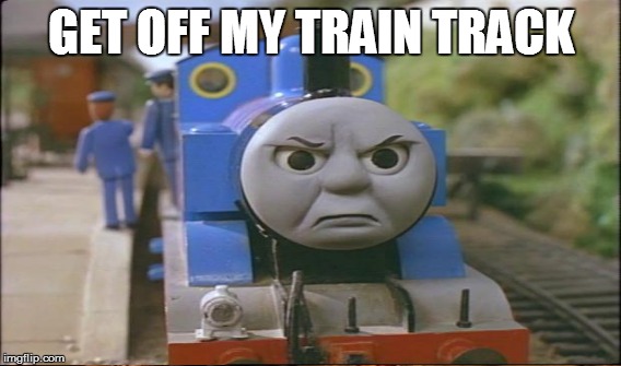 GET OFF MY TRAIN TRACK | made w/ Imgflip meme maker