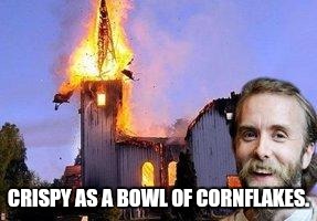 CRISPY AS A BOWL OF CORNFLAKES. | made w/ Imgflip meme maker