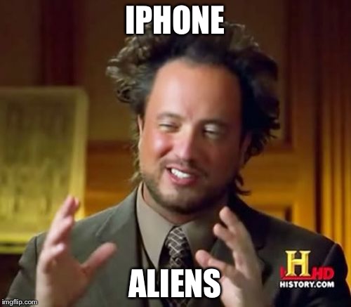 Ancient Aliens | IPHONE; ALIENS | image tagged in memes,ancient aliens | made w/ Imgflip meme maker