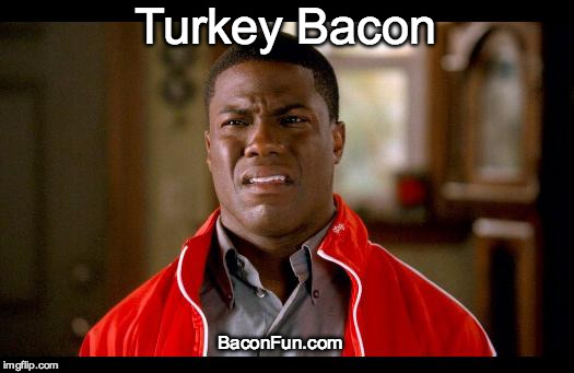 not funny | Turkey Bacon; BaconFun.com | image tagged in not funny | made w/ Imgflip meme maker