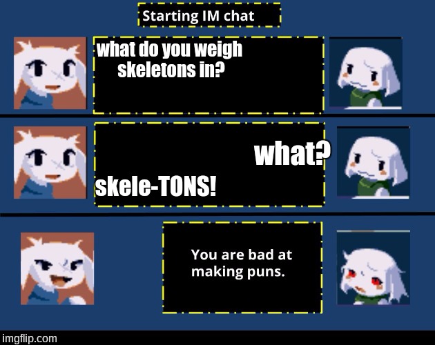 Bad Pun Sue | what do you weigh skeletons in? what? skele-TONS! | image tagged in bad pun sue,skeleton puns,bad puns,skeletons,cave story | made w/ Imgflip meme maker