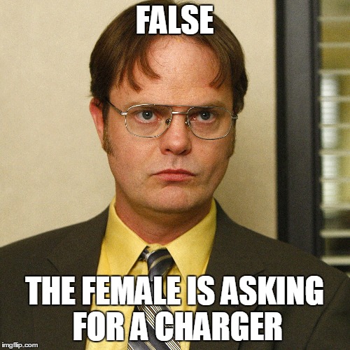 FALSE THE FEMALE IS ASKING FOR A CHARGER | made w/ Imgflip meme maker