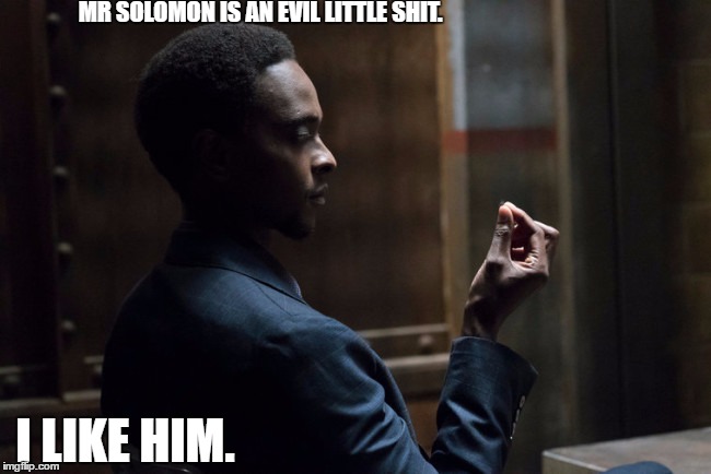 MR SOLOMON IS AN EVIL LITTLE SHIT. I LIKE HIM. | image tagged in bad guy | made w/ Imgflip meme maker