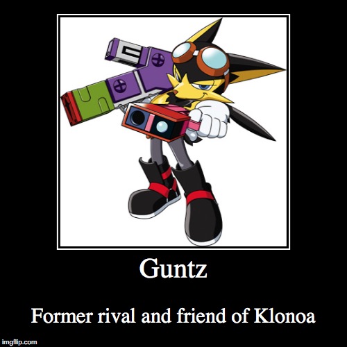 Guntz | image tagged in funny,demotivationals,guntz,klonoa,nintendo | made w/ Imgflip demotivational maker