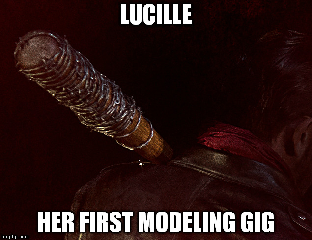 Lucille Looking Good | LUCILLE; HER FIRST MODELING GIG | image tagged in twd | made w/ Imgflip meme maker