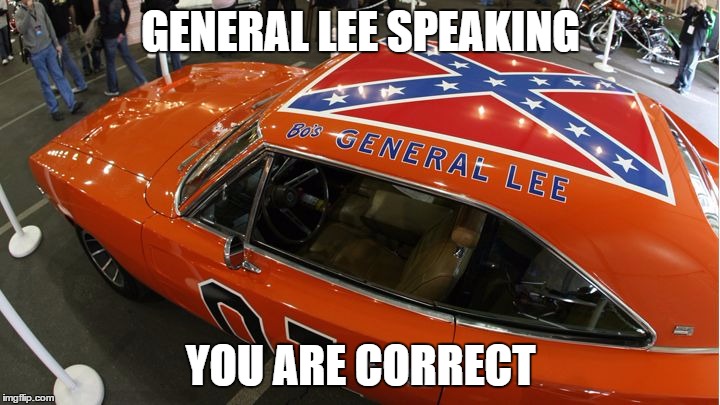 GENERAL LEE SPEAKING YOU ARE CORRECT | made w/ Imgflip meme maker