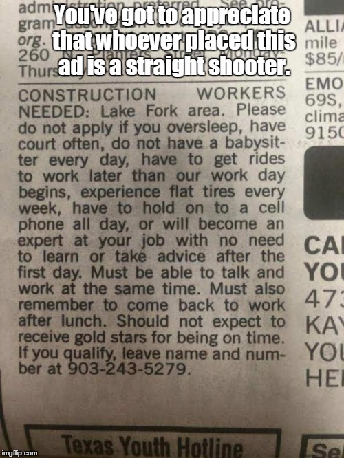 Just make it to work and do your job | You've got to appreciate that whoever placed this ad is a straight shooter. | image tagged in want ad | made w/ Imgflip meme maker