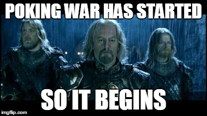 Poking begins | POKING WAR HAS STARTED; SO IT BEGINS | image tagged in so it begins,poking war,facebook,meme,memes | made w/ Imgflip meme maker