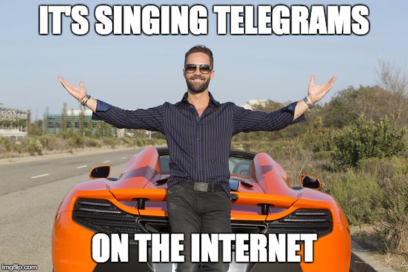 IT'S SINGING TELEGRAMS; ON THE INTERNET | image tagged in radio on the internet | made w/ Imgflip meme maker