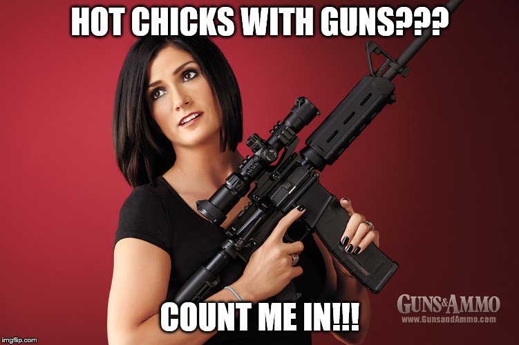 HOT CHICKS WITH GUNS??? COUNT ME IN!!! | made w/ Imgflip meme maker